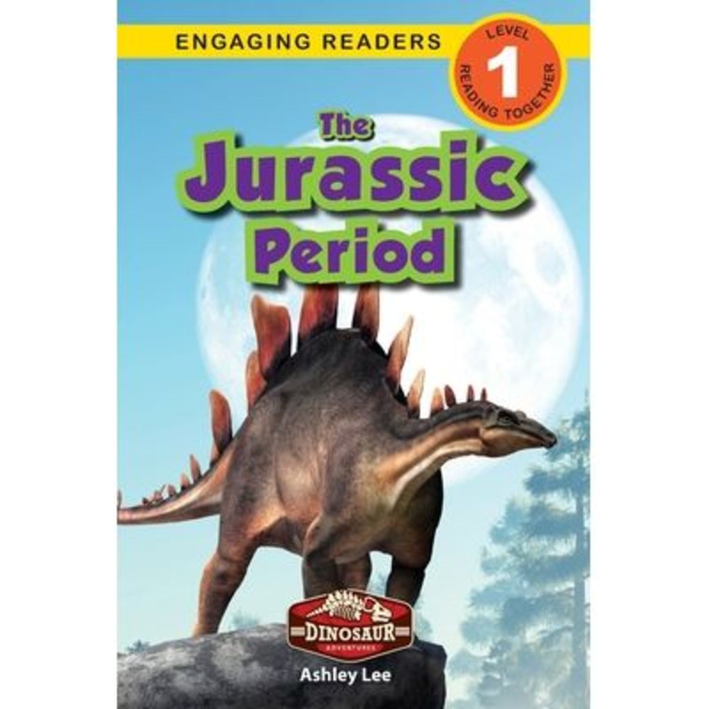 The Jurassic Period: Dinosaur Adventures (Engaging Readers, Level 1) -- Ashley L